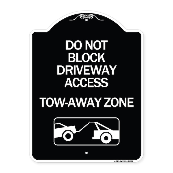 Signmission Do Not Block Driveway Access Tow Away Zone W/ Graphic Heavy-Gauge Alum, 24" x 18", BW-1824-24177 A-DES-BW-1824-24177 - main